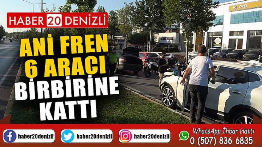 Ani fren 6 aracı birbirine kattı