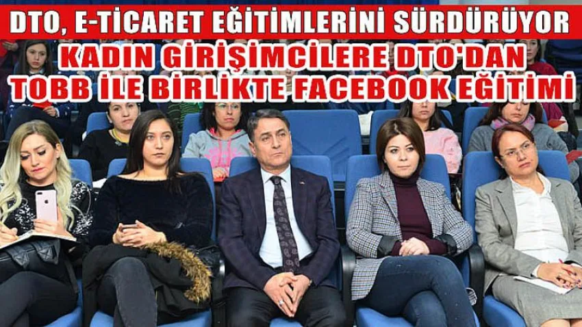Kadın Girişimcilere DTO'dan Tobb ile Birlikte Facebook Eğitimi
