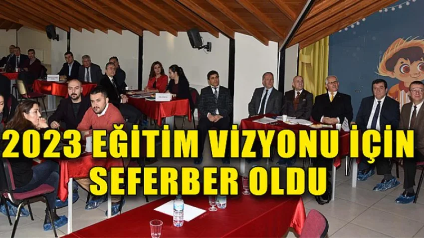 2023 Eğitim Vizyonu için Seferber Oldu