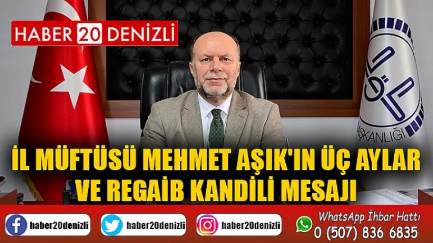 İl Müftüsü Mehmet AŞIK'ın Üç Aylar ve Regaib Kandili Mesajı