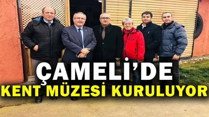 Çameli’de Kent Müzesi Kuruluyor