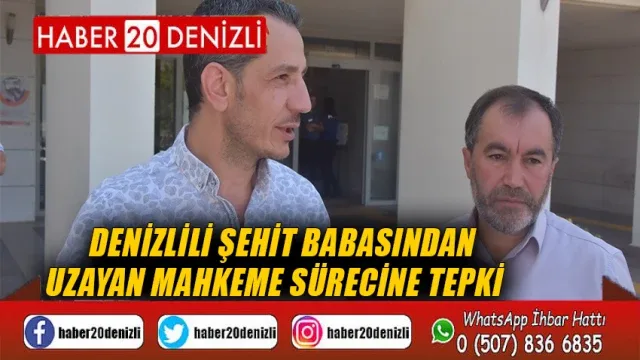 Denizlili şehit babasından uzayan mahkeme sürecine tepki