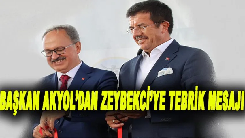 Başkan Akyol'dan Zeybekci'ye Tebrik Mesajı