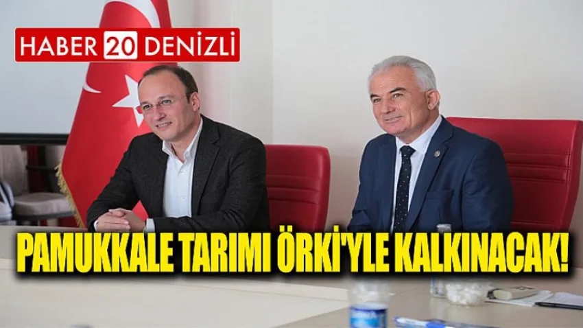 Pamukkale Tarımı Örki'yle Kalkınacak!