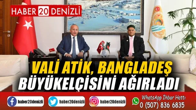 Vali Atik, Bangladeş Büyükelçisini ağırladı