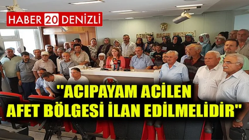 ''Acıpayam Acilen Afet Bölgesi İlan Edilmelidir''
