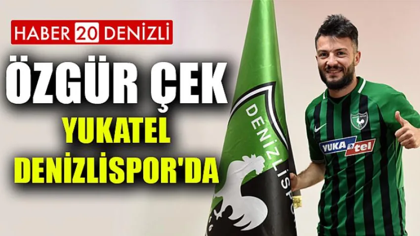 Özgür Çek, Yukatel Denizlispor'da