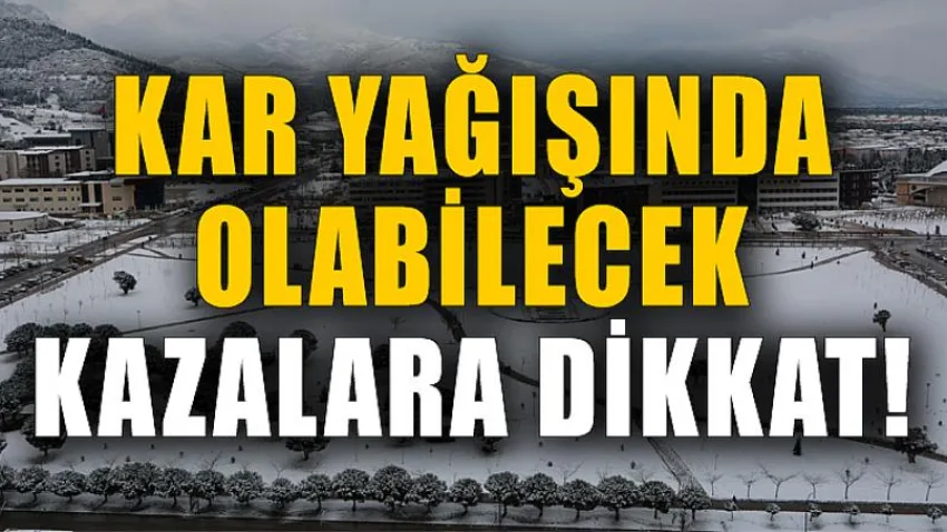 Kar Yağışında Olabilecek Kazalara Dikkat!