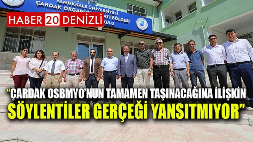 Çardak OSBMYO’nun tamamen taşınacağına ilişkin söylentiler gerçeği yansıtmıyor