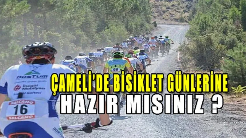 Çameli'de Bisiklet Günlerine Hazır Mısınız ?