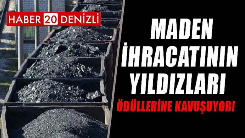 Maden İhracatının Yıldızları Ödüllerine Kavuşuyor!