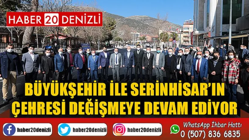 Büyükşehir ile Serinhisar’ın çehresi değişmeye devam ediyor