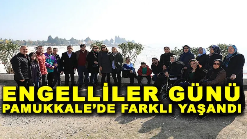 Engelliler Günü Pamukkale’de Farklı Yaşandı