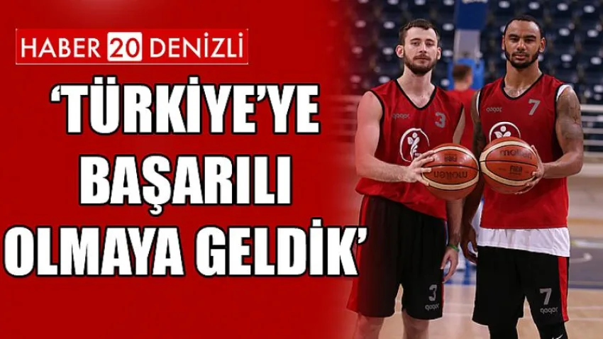‘Türkiye’ye Başarılı Olmaya Geldik’