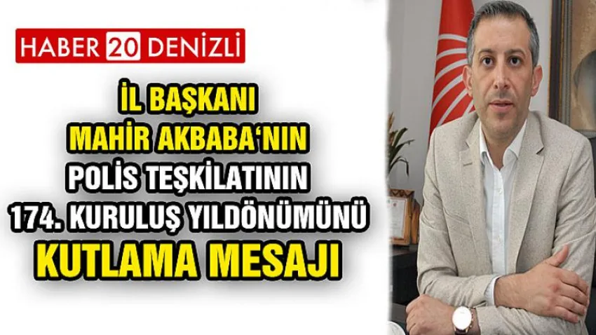 İl Başkanı Mahir AKBABA ‘nın polis teşkilatının 174. kuruluş yıldönümünü kutlama mesajı