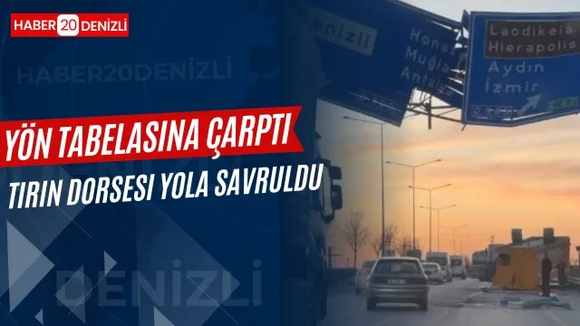 Yönlendirme tabelasına çarpan tırın dorsesi yola savruldu