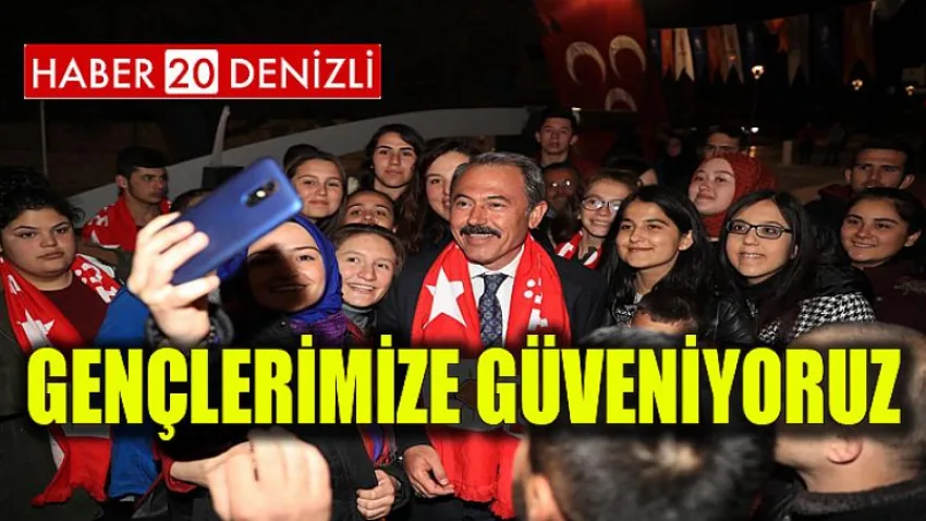 Gençlerimize Güveniyoruz