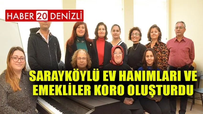 Sarayköylü ev hanımları ve emekliler koro oluşturdu