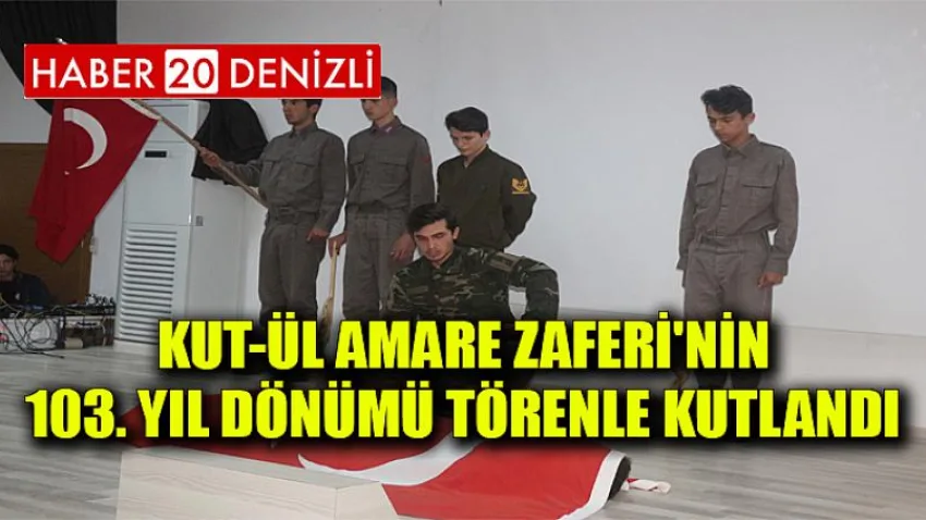 Kut-ül Amare Zaferi'nin 103. Yıl Dönümü Törenle Kutlandı
