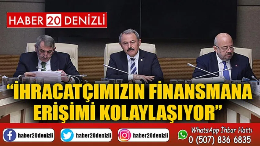İhracatçımızın Finansmana Erişimi Kolaylaşıyor
