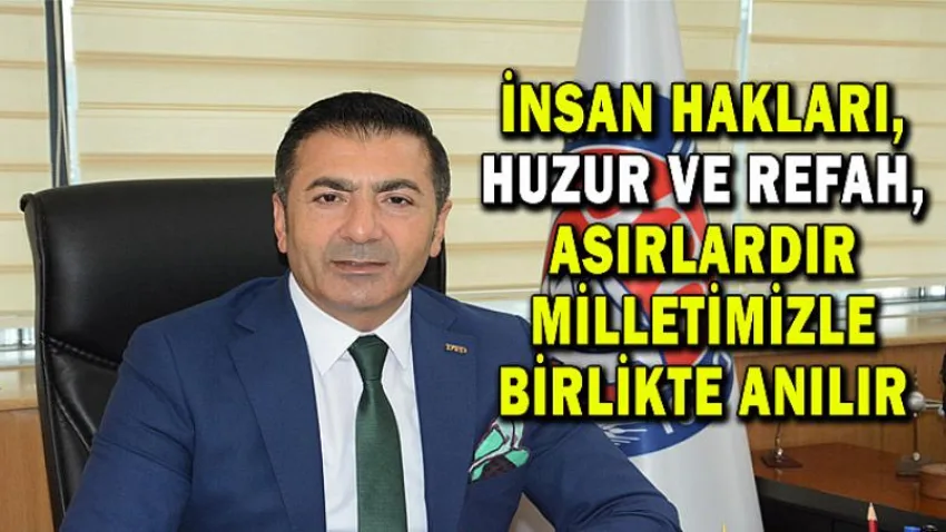 İnsan Hakları, Huzur ve Refah, Asırlardır Milletimizle Birlikte Anılır