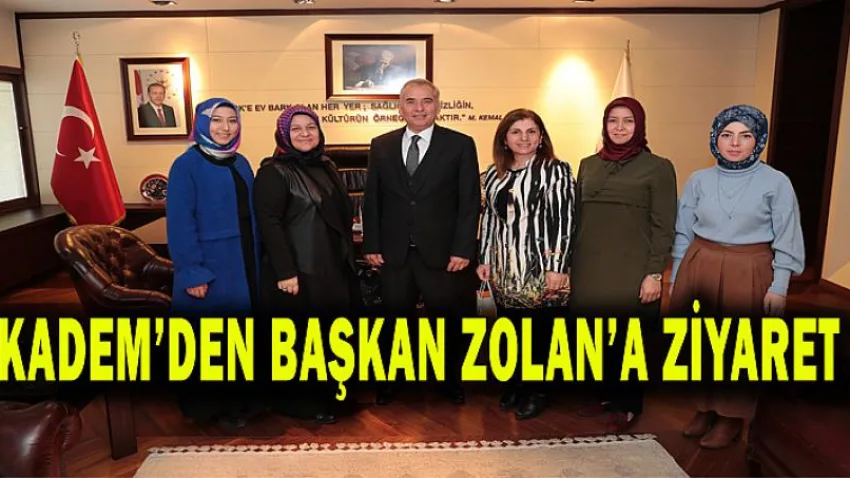 Kadem'den Başkan Zolan'a Ziyaret