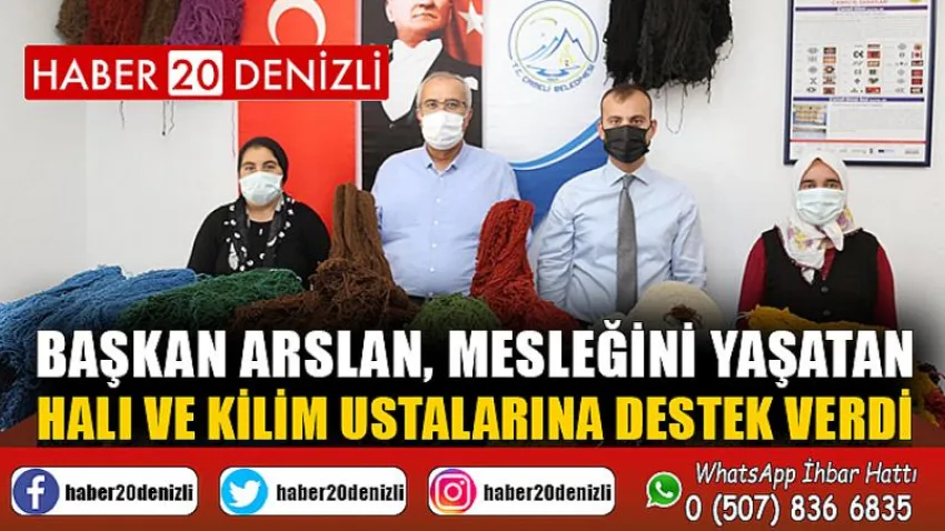 Başkan Arslan, mesleğini yaşatan halı ve kilim ustalarına destek verdi