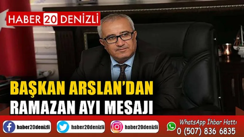 Başkan Arslan’dan Ramazan Ayı Mesajı