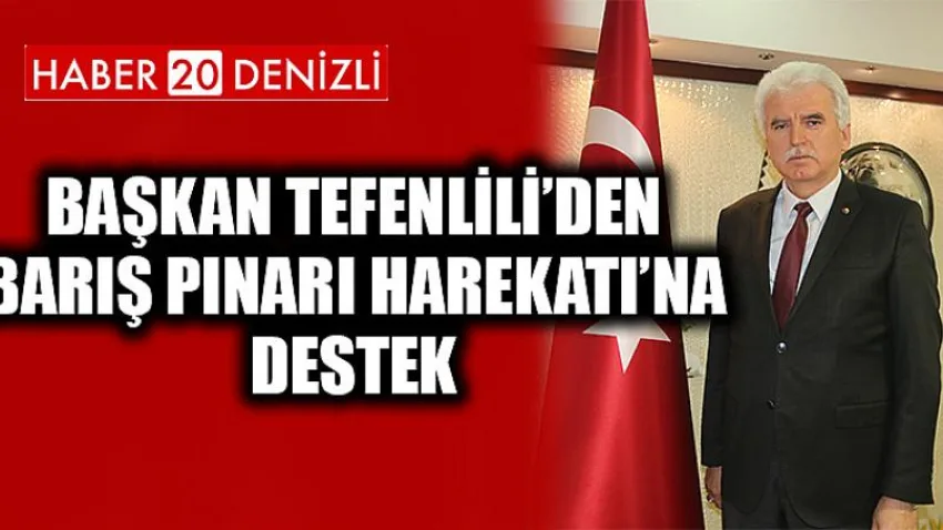 Başkan Tefenlili’den Barış Pınarı Harekatı’na Destek