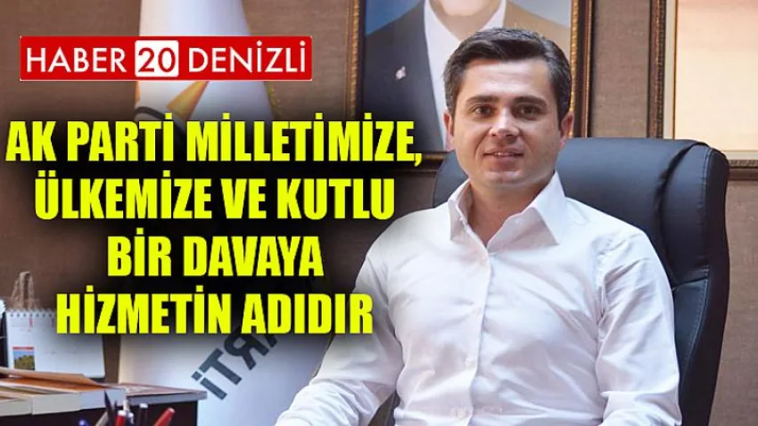 Başer; “AK Parti Milletimize, Ülkemize ve Kutlu Bir Davaya Hizmetin Adıdır”