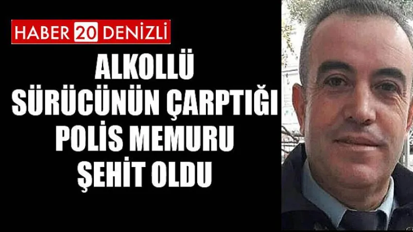 Alkollü sürücünün çarptığı polis memuru şehit oldu