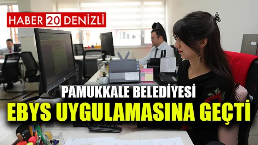 Pamukkale Belediyesi Ebys Uygulamasına Geçti