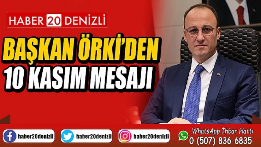 Başkan Örki’den 10 Kasım Mesajı