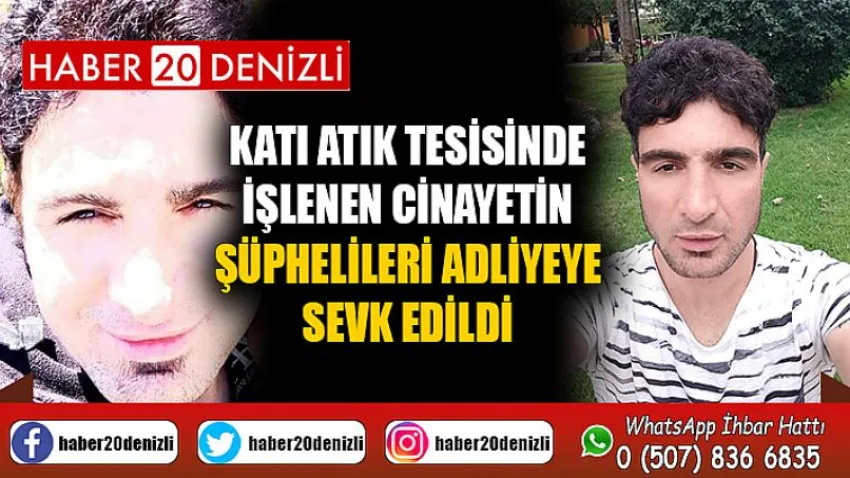 Katı atık tesisinde işlenen cinayetin şüphelileri adliyeye sevk edildi