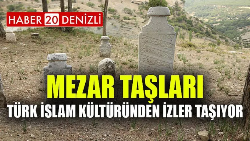 Mezar Taşları Türk İslam Kültüründen İzler Taşıyor