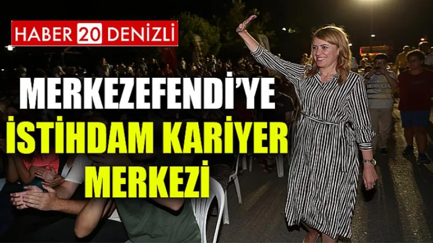 Merkezefendi’ye İstihdam Kariyer Merkezi