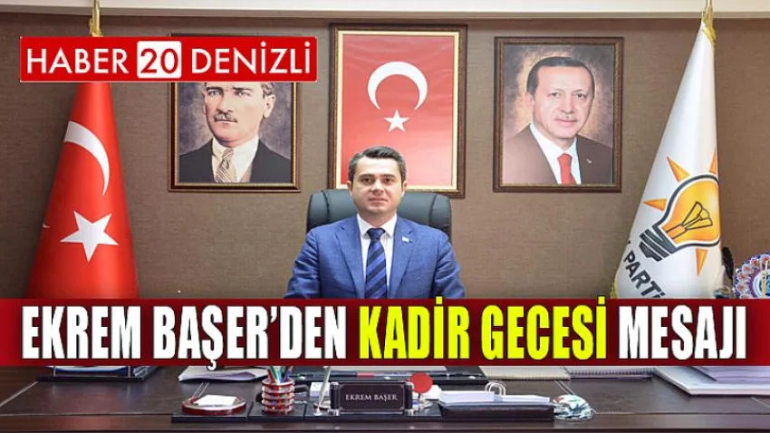 Ekrem Başer’den Kadir Gecesi Mesajı
