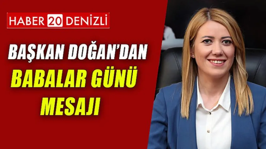 Başkan Doğan’dan Babalar Günü Mesajı