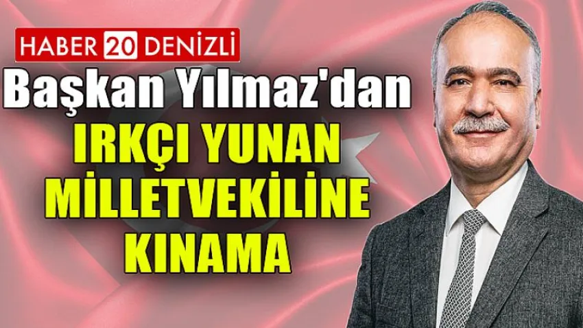Başkan Yılmaz'dan Irkçı Yunan Milletvekiline Kınama