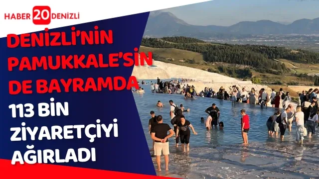 Pamukkale bayramda 113 bin ziyaretçiyi ağırladı
