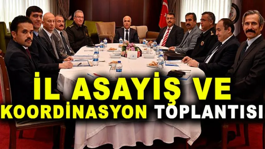 İl Asayiş ve Koordinasyon Toplantısı