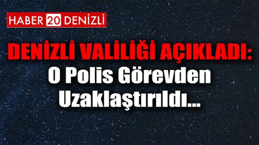 O Polis Görevden Uzaklaştırıldı