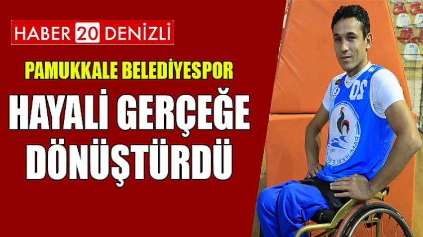 Pamukkale Belediyespor Hayali Gerçeğe Dönüştürdü