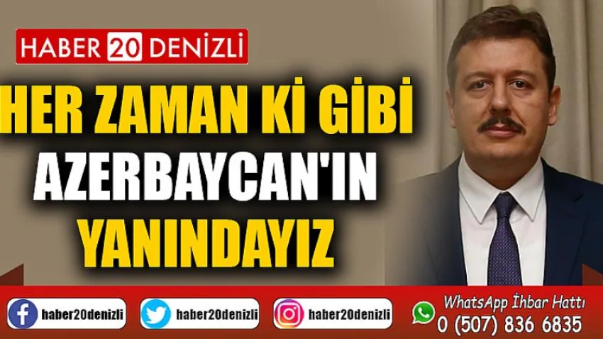 Her Zaman ki Gibi Azerbaycan'ın Yanındayız