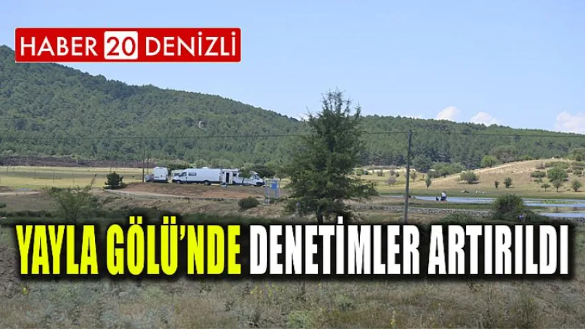 Yayla Gölü’nde denetimler artırıldı