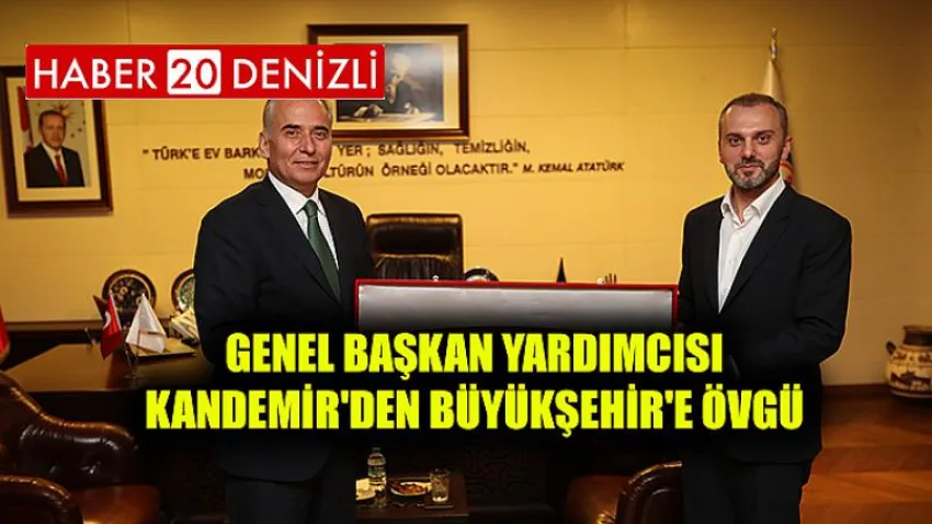 Genel Başkan Yardımcısı Kandemir'den Büyükşehir'e övgü