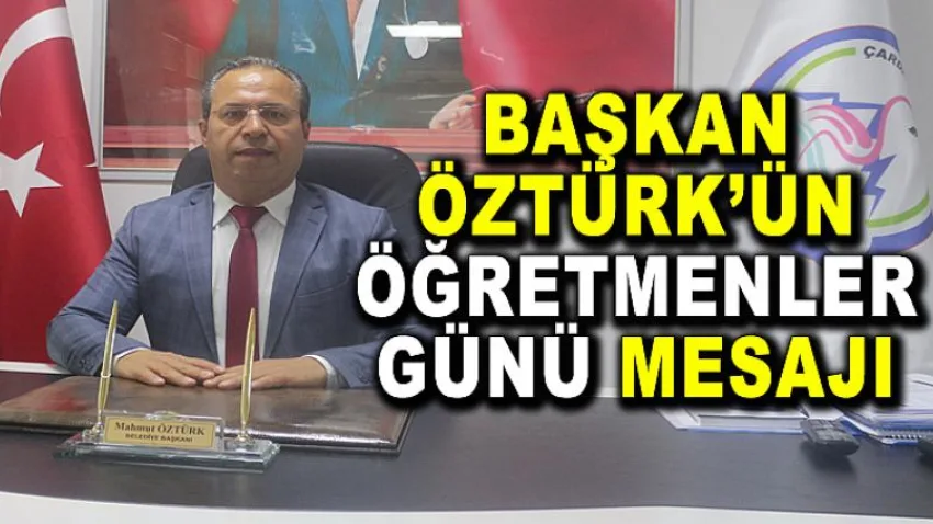 Başkan Öztürk’ün Öğretmenler Günü Mesajı