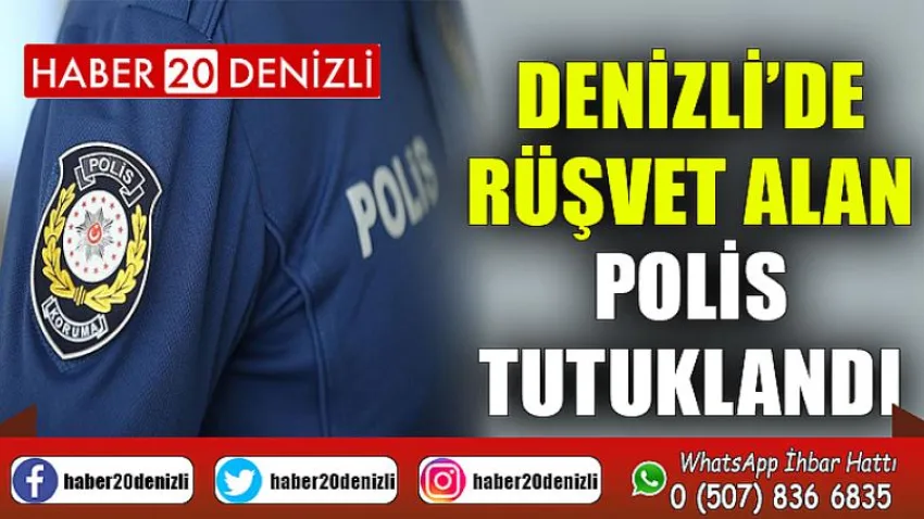 Denizli’de rüşvet alan polis tutuklandı