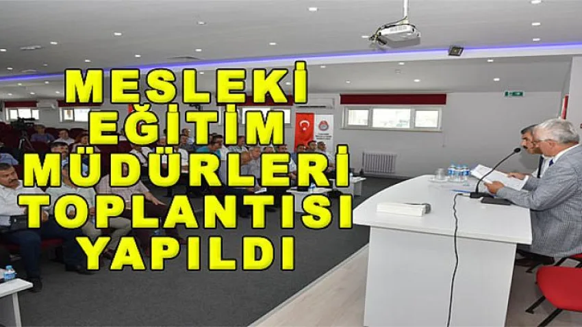 Mesleki Eğitim Müdürleri Toplantısı