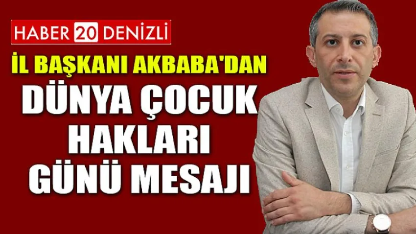 İl Başkanı Akbaba'dan Dünya Çocuk Hakları Günü Mesajı